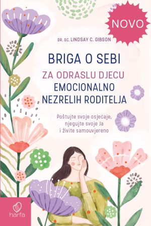 BRIGA O SEBI za odraslu DJECU EMOCIONALNO NEZRELIH RODITELJA