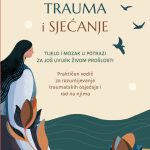 Praktičan vodič za razumijevanje traumatskih osjećaja i rad na njima