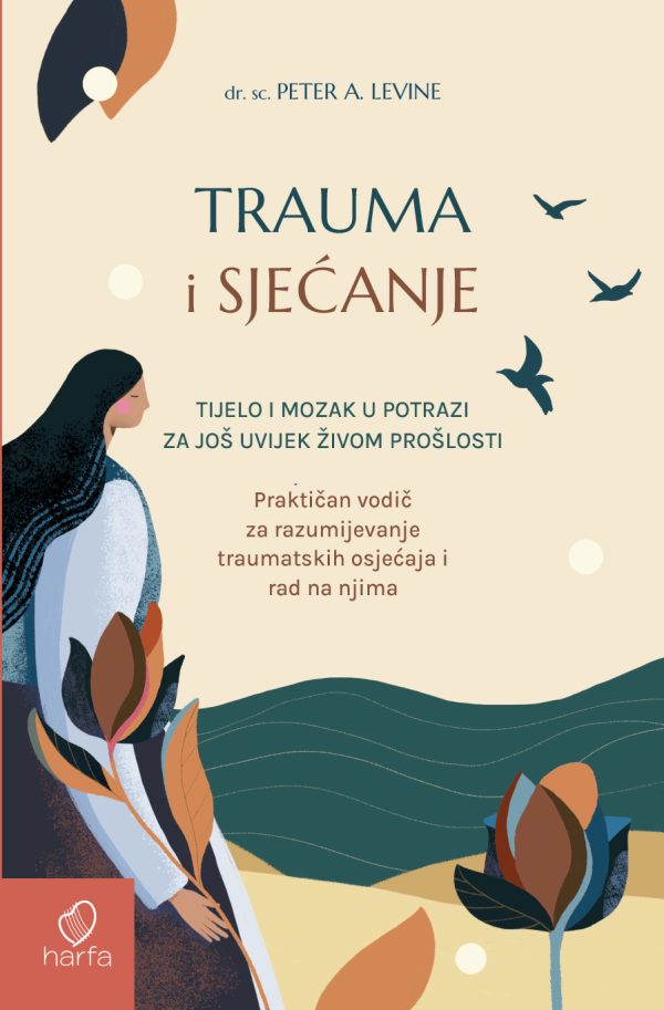 Praktičan vodič za razumijevanje traumatskih osjećaja i rad na njima