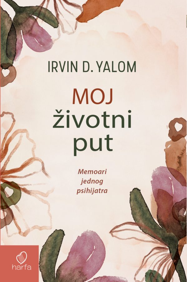 Knjiga Irvin D. Yalom, MOJ ŽIVOTNI PUT Memoari jednog psihijatra