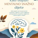 odgoj koji istodobno njeguje mozak i um – djeteta i roditelja.